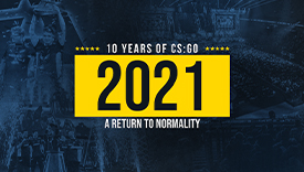 CSGO歲月如歌之2021：全面回歸正常軌道